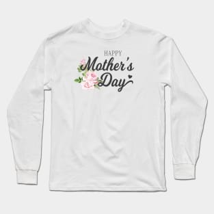 Elegant Happy Mother's Day Calligraphy with Pink Roses Long Sleeve T-Shirt